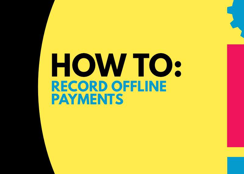 How To: Record Offline Payments