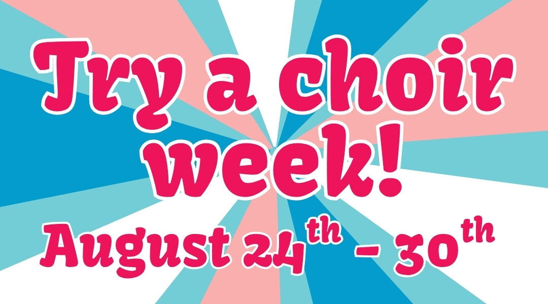 Happy Try a Choir Week!